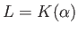 $ L=K(\alpha)$