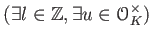 $ (\exists l \in \mathbb{Z}, \exists u \in \mathcal{O}_K^\times)$