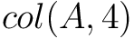$\displaystyle col(A,4)
$