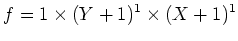 $\displaystyle f=1 \times (Y+1)^1 \times (X+1)^1
$