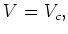 $\displaystyle V=V_c,
$