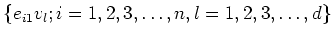 $\displaystyle \{e_{i 1} v_l; i=1,2,3,\dots,n, l=1,2,3,\dots,d\}
$