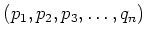 $ (p_1,p_2,p_3,\dots, q_n)$