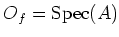 $ O_f=\operatorname{Spec}(A)$