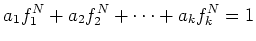 $\displaystyle a_1 f_1^N+a_2 f_2^N+\dots +a_k f_k^N=1
$