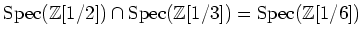 $ \operatorname{Spec}(\mathbb{Z}[1/2])\cap \operatorname{Spec}(\mathbb{Z}[1/3])=\operatorname{Spec}(\mathbb{Z}[1/6])$