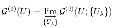 $\displaystyle \mathcal G^{(2)}(U)=
\varinjlim_{\{U_\lambda\}}
\mathcal G^{(2)}(U; \{U_\lambda\})
$