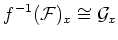 $\displaystyle f^{-1}(\mathcal F)_x \cong \mathcal G_{x}
$