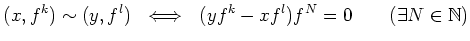 $\displaystyle (x ,f^k) \sim (y,f^l) \iff (y f^k-x f^l)f^N=0 \qquad (\exists N\in \mathbb{N})
$