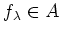 $ f_\lambda\in A$