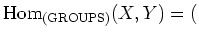 $\displaystyle \operatorname{Hom}_{(\operatorname{GROUPS})}(X,Y)
=($