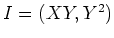 $ I=(XY,Y^2)$