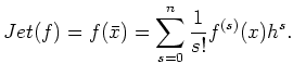 $\displaystyle Jet(f)=f(\bar{x})=\sum_{s=0}^n \frac{1}{s!}f^{(s)}(x) h^s.
$