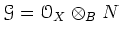 $ \mathcal{G}=\mathcal{O}_X \otimes_ B N$