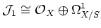 $\displaystyle \mathcal J_1 \cong \mathcal O_X \oplus \Omega_{X/S}^1
$