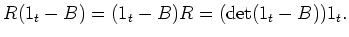 $\displaystyle R(1_t-B)=(1_t-B)R=(\det(1_t-B)) 1_t.
$