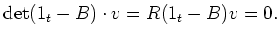$\displaystyle \det(1_t -B)\cdot v = R (1_t -B) v=0.
$