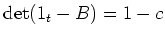 $ \det(1_t-B)=1-c$