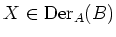 $ X\in \operatorname{Der}_A(B)$