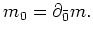 $\displaystyle m_0=\partial_{\bar 0}m.
$