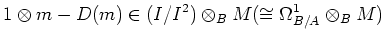 $\displaystyle 1\otimes m -D(m) \in (I/I^2)\otimes_B M (\cong \Omega^1_{B/A} \otimes_B M)
$