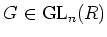 $ G\in \operatorname{GL}_n(R)$
