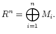 $\displaystyle R^n=\bigoplus_{i=1}^n M_i.
$