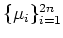 $ \{\mu_i\}_{i=1}^{2 n}$