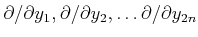 $ \partial/\partial y_1, \partial/\partial y_2 ,\dots \partial/\partial y_{2n}$