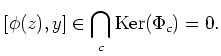 $\displaystyle [\phi(z),y]\in \bigcap_c \operatorname{Ker}(\Phi_c)=0.
$