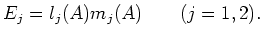 $\displaystyle E_j=l_j(A)m_j(A) \qquad(j=1,2).
$