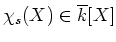 $ \chi_s(X) \in \overline{k}[X]$