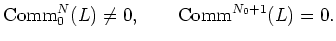 $\displaystyle \operatorname{Comm}^N_0 (L)\neq 0 , \qquad
\operatorname{Comm}^{N_0+1} (L)=0.
$