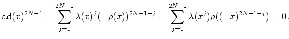 $\displaystyle \operatorname{ad}(x)^{2N-1}
=\sum_{j=0}^{2N-1}\lambda(x)^j(-\rho(x))^{2N-1-j}
=\sum_{j=0}^{2N-1}\lambda(x^j)\rho((-x)^{2N-1-j})=0.
$