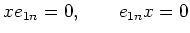 $\displaystyle x e_{1 n}=0, \qquad e_{1 n} x =0
$