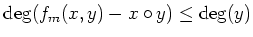 $\displaystyle \deg(f_m(x, y) - x \circ y) \leq \deg(y)
$