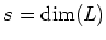 $ s=\dim(L)$