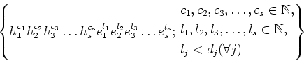\begin{equation*}
\left\{
h_1^{c_1}
h_2^{c_2}
h_3^{c_3}
\dots
h_s^{c_s}
e_1^{l_...
... \in \mathbb{N},\\
& l_j<d_j (\forall j)
\end{aligned}\right\}
\end{equation*}