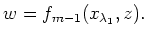 $\displaystyle w=f_{m-1}(x_{\lambda_1},z).
$