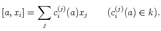 $\displaystyle [a, x_i]=\sum_j c_{i}^{(j)}(a) x_j \qquad (c_{i}^{(j)}(a)\in k).
$
