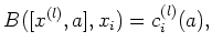 $\displaystyle B([x^{(l)},a],x_i)= c_i^{(l)}(a),
$