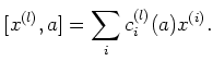$\displaystyle [ x^{(l)},a]=\sum_i c_i^{(l)}(a) x^{(i)}.
$