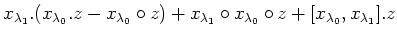 $\displaystyle x_{\lambda_1}.(x_{\lambda_0}.z-x_{\lambda_0}\circ z) + x_{\lambda_1}\circ x_{\lambda_0}\circ z +[x_{\lambda_0},x_{\lambda_1}].z$