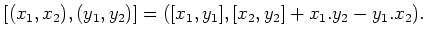 $\displaystyle [(x_1,x_2),(y_1,y_2)]=([x_1,y_1], [x_2,y_2]+x_1.y_2-y_1 . x_2).
$