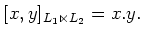 $\displaystyle [x,y]_{L_1 \ltimes L_2}=x.y.
$