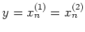 $ y=x_n^{(1)}=x_n^{(2)}$