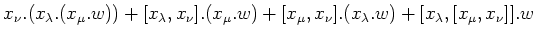 $\displaystyle x_\nu.( x_\lambda.( x_\mu.w)) + [x_\lambda,x_\nu].( x_\mu.w) + [x_\mu,x_\nu]. (x_\lambda.w) +[x_\lambda,[x_\mu,x_\nu]].w$