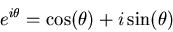 \begin{displaymath}e^{i\theta}=\cos(\theta)+i\sin(\theta)
\end{displaymath}