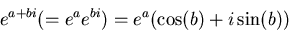 \begin{displaymath}
e^{a+bi}(=e^ae^{bi})=e^a(\cos(b)+i\sin(b))
\end{displaymath}