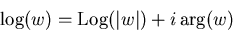 \begin{displaymath}\log(w)=\operatorname{Log}(\vert w\vert)+i \arg(w)
\end{displaymath}